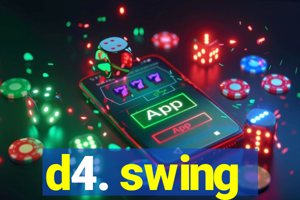 d4. swing